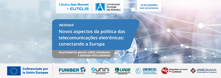 Webinar «Novos aspectos da política de telecomunicações eletrônicas: conectando Europa»