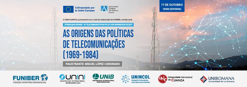 Webinar «As origens das políticas de telecomunicações (1969-1984)»