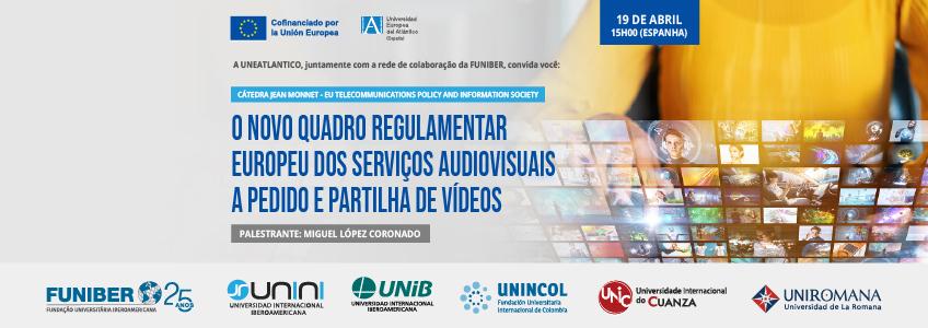 Webinar “O novo quadro regulamentar europeu dos serviços audiovisuais a pedido e compartilhamento de vídeos”