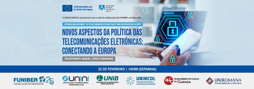 Webinar “Novos aspectos da política de telecomunicações eletrônicas: conectar Europa”
