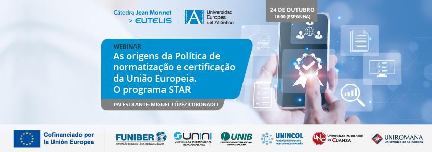 Webinar «As origens da Política de Normatização e Certificação da União Europeia. O programa STAR»