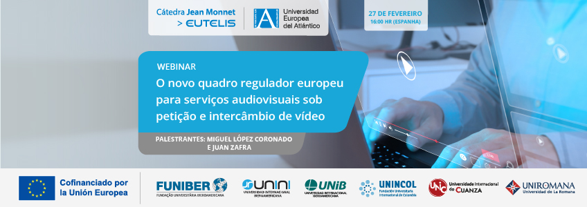 Webinar “O novo marco regulatório europeu para serviços audiovisuais sob demanda e compartilhamento de vídeos”