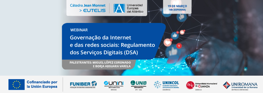 Webinar “Governança da Internet e das redes sociais”: Regulamentos de Serviços Digitais (DSA)”