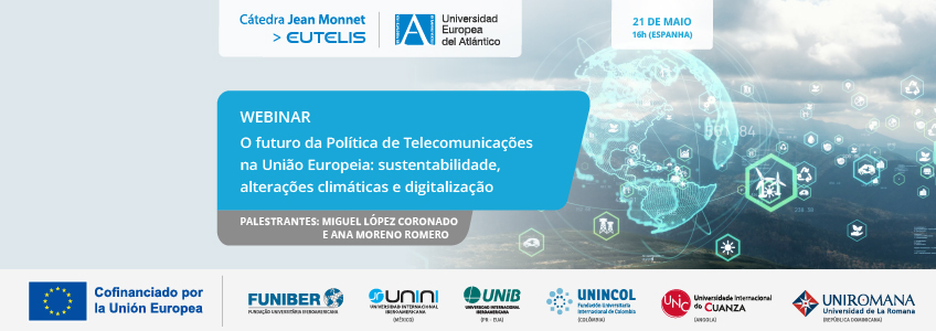Webinar “O futuro da política comunitária das telecomunicações: sustentabilidade, alterações climáticas e digitalização”