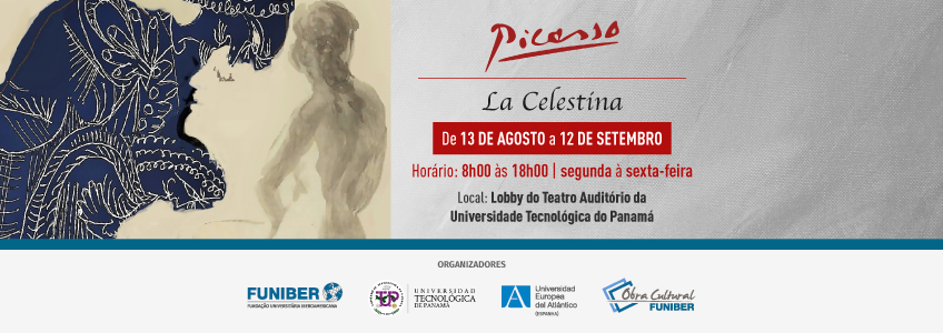 A Obra Cultural da FUNIBER e a Universidade Europeia do Atlântico organizam uma exposição de «La Celestina», de Pablo Picasso, no Panamá
