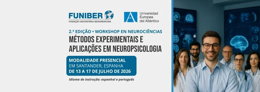 A FUNIBER promove uma nova edição do Workshop de Neurociências e Neuropsicologia em parceria com a Universidade Europeia do Atlântico
