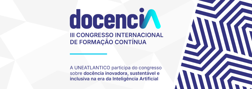 A Universidad Europea del Atlántico participa do III Congresso Internacional sobre Docência Inovadora, Sustentável e Inclusiva na Era da Inteligência Artificial